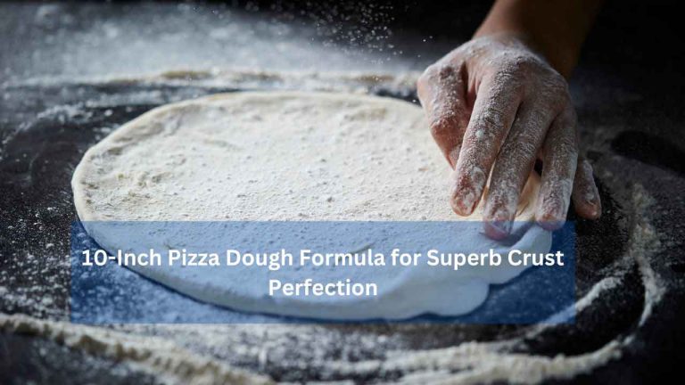 10-Inch Pizza Dough Recipe for Superb Crust Perfection