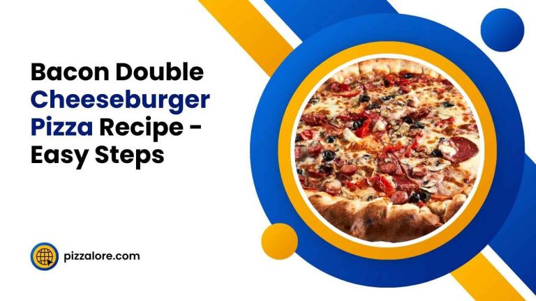 Bacon Double Cheeseburger Pizza Recipe – Easy Steps