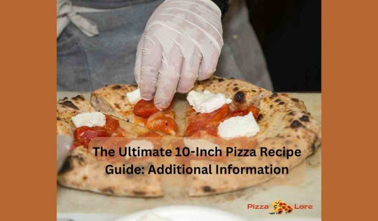 The Ultimate 10-Inch Pizza Recipe Guide: And Additional Information