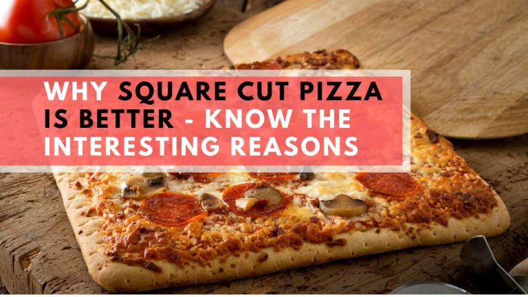 Why Square Cut Pizza Is Better – Know The Interesting Reasons